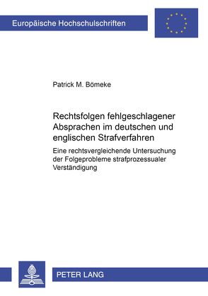 Rechtsfolgen fehlgeschlagener Absprachen im deutschen und englischen Strafverfahren von Bömeke,  Patrick Martin