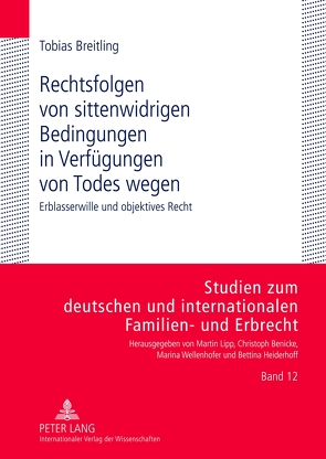 Rechtsfolgen von sittenwidrigen Bedingungen in Verfügungen von Todes wegen von Breitling,  Tobias