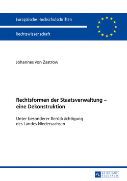 Rechtsformen der Staatsverwaltung – eine Dekonstruktion von von Zastrow,  Johannes
