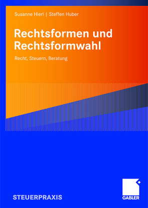 Rechtsformen und Rechtsformwahl von Hierl,  Susanne, Huber,  Steffen