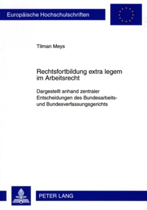 Rechtsfortbildung extra legem im Arbeitsrecht von Meys,  Tilman