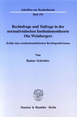 Rechtsfrage und Tatfrage in der normativistischen Institutionentheorie Ota Weinbergers. von Schröder,  Rainer J.