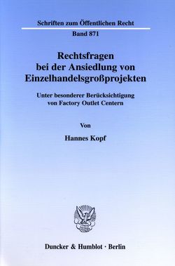 Rechtsfragen bei der Ansiedlung von Einzelhandelsgroßprojekten. von Kopf,  Hannes