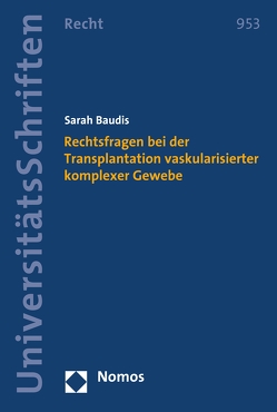 Rechtsfragen bei der Transplantation vaskularisierter komplexer Gewebe von Baudis,  Sarah