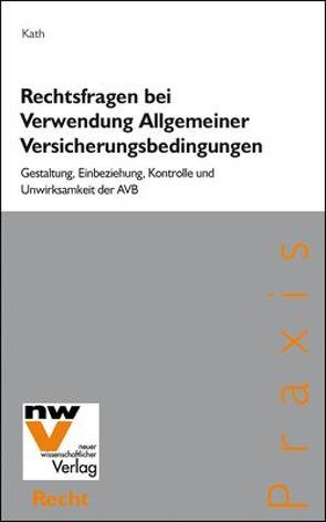 Rechtsfragen bei Verwendung Allgemeiner Versicherungsbedingungen von Kath,  Walter