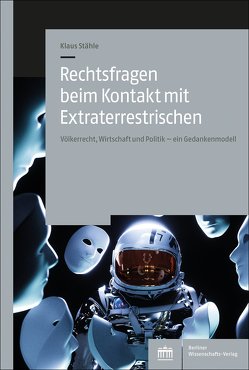 Rechtsfragen beim Kontakt mit Extraterrestrischen von Stähle,  Klaus