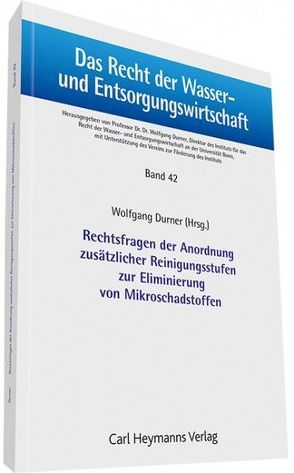 Rechtsfragen der Anordnung zusätzlicher Reinigungsstufen zur Erinnerung von Mikroschadstoffen von Durner,  Wolfgang