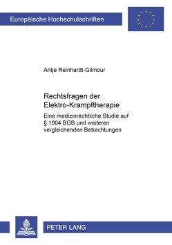 Rechtsfragen der Elektrokrampftherapie von Reinhardt-Gilmour,  Antje