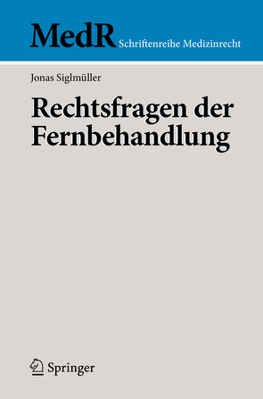 Rechtsfragen der Fernbehandlung von Siglmüller,  Jonas