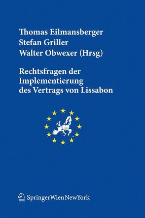 Rechtsfragen der Implementierung des Vertrags von Lissabon von Eilmansberger,  Thomas, Griller,  Stefan, Obwexer,  Walter