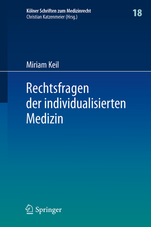 Rechtsfragen der individualisierten Medizin von Keil,  Miriam