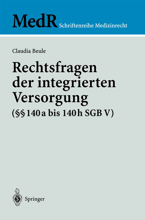 Rechtsfragen der integrierten Versorgung (§§ 140a bis 140h SGB V) von Beule,  Claudia