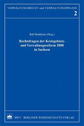 Rechtsfragen der Kreisgebiets- und Verwaltungsreform 2008 in Sachsen von Brinktrine,  Ralf