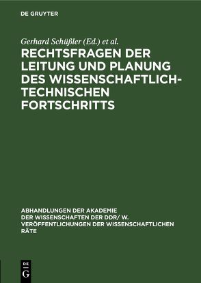 Rechtsfragen der Leitung und Planung des wissenschaftlich-technischen Fortschritts von Scheel,  Heinrich, Schüßler,  Gerhard