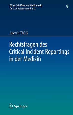 Rechtsfragen des Critical Incident Reportings in der Medizin von Thüß,  Jasmin