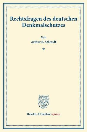 Rechtsfragen des deutschen Denkmalschutzes. von Schmidt,  Arthur B.