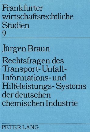 Rechtsfragen des Transport- Unfall- Informations- und Hilfeleistungs-Systems der deutschen chemischen Industrie von Braun,  Jürgen