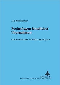 Rechtsfragen feindlicher Übernahmen von Birkenkämper,  Anja