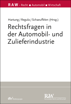 Rechtsfragen in der Automobil- und Zulieferindustrie von Hartung,  Sven, Regula,  Sven, Schaeuffelen,  Angelika