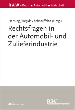 Rechtsfragen in der Automobil- und Zulieferindustrie von Hartung,  Sven, Regula,  Sven, Schaeuffelen,  Angelika