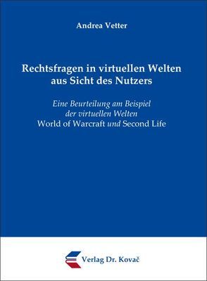 Rechtsfragen in virtuellen Welten aus Sicht des Nutzers von Vetter,  Andrea