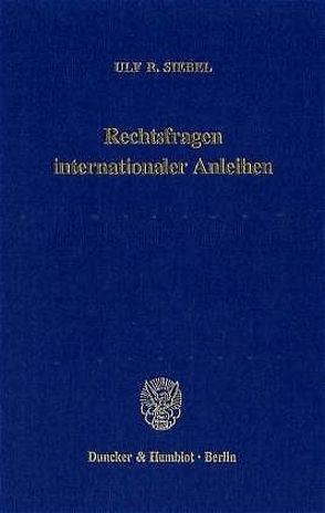 Rechtsfragen internationaler Anleihen. von Siebel,  Ulf R.