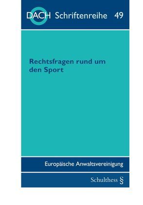 Rechtsfragen rund um den Sport von Europäische Anwaltsvereinigung,  DACH