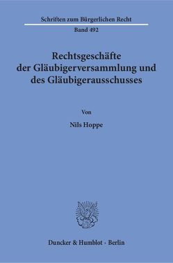 Rechtsgeschäfte der Gläubigerversammlung und des Gläubigerausschusses. von Hoppe,  Nils