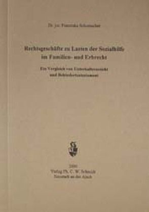 Rechtsgeschäfte zu Lasten der Sozialhilfe im Familien- und Erbrecht von Schumacher,  Franziska