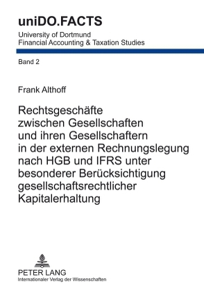 Rechtsgeschäfte zwischen Gesellschaften und ihren Gesellschaftern in der externen Rechnungslegung nach HGB und IFRS unter besonderer Berücksichtigung gesellschaftsrechtlicher Kapitalerhaltung von Althoff,  Frank