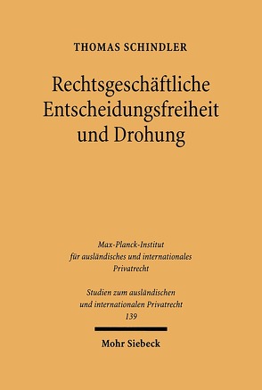 Rechtsgeschäftliche Entscheidungsfreiheit und Drohung von Schindler,  Thomas