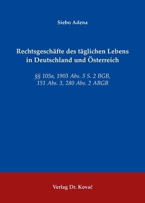 Rechtsgeschäfte des täglichen Lebens in Deutschland und Österreich von Adena,  Siebo