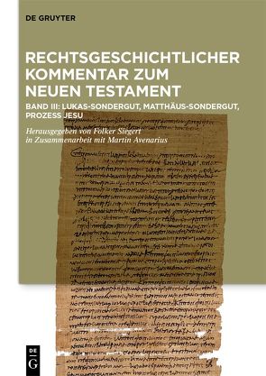 Rechtsgeschichtlicher Kommentar zum Neuen Testament / Kommentar: Lukas-Sondergut, Matthäus-Sondergut, Prozess Jesu von Pennitz,  Martin, Siegert,  Folker