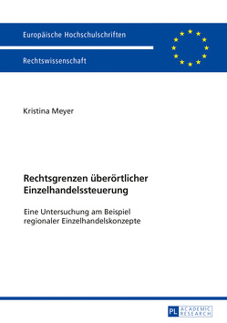 Rechtsgrenzen überörtlicher Einzelhandelssteuerung von Meyer,  Kristina