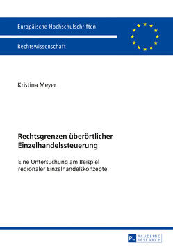 Rechtsgrenzen überörtlicher Einzelhandelssteuerung von Meyer,  Kristina