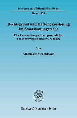 Rechtsgrund und Haftungsauslösung im Staatshaftungsrecht. von Gromitsaris,  Athanasios