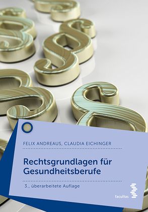 Rechtsgrundlagen für Gesundheitsberufe von Andreaus,  Felix, Eichinger,  Claudia