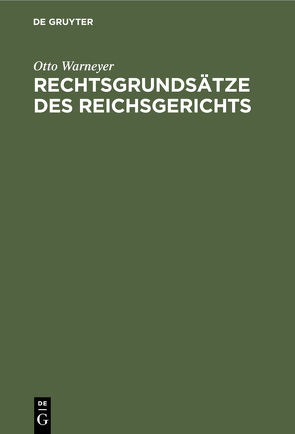 Rechtsgrundsätze des Reichsgerichts von Warneyer,  Otto