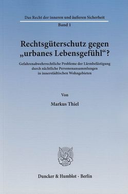 Rechtsgüterschutz gegen „urbanes Lebensgefühl“? von Thiel,  Markus