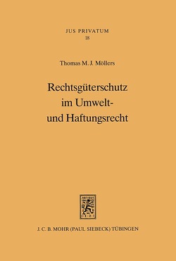 Rechtsgüterschutz im Umwelt- und Haftungsrecht von Möllers,  Thomas M. J.