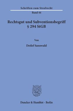 Rechtsgut und Subventionsbegriff § 294 StGB. von Sannwald,  Detlef