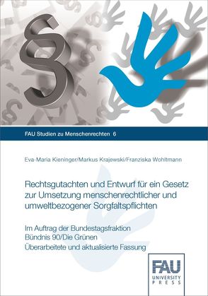 Rechtsgutachten und Entwurf für ein Gesetz zur Umsetzung menschenrechtlicher und umweltbezogener Sorgfaltspflichten von Kieninger,  Eva-Maria, Krajewski,  Markus, Wohltmann,  Franziska