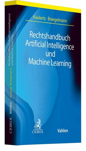 Rechtshandbuch Artificial Intelligence und Machine Learning von Ammann,  Thorsten, Apel,  Simon, Auer-Reinsdorff,  Astrid, Bäßler,  Benjamin, Behrendt,  Philipp, Braegelmann,  Tom H., Brägelmann,  Tom, Brink,  Stefan, Buttlar,  Julia von, Döveling,  Johannes, Enzberg,  Donata Freiin von, Fries,  Martin, Gausling,  Tina, Groß-Karrais,  Isabel J., Heinickel,  Caroline, Hinz,  Katja, Huth,  Michael R.A., Kaulartz,  Markus, Kipker,  Dennis-Kenji, Körner,  Sven J., Kreis,  Falco, Leeb,  Christina-Maria, Lose,  Martin, Meents,  Jan Geert, Möslein,  Florian, Müller,  Sven, Nägele,  Thomas, Paal,  Boris P., Peters,  Amadeus, Pieper,  Fritz-Ulli, Piltz,  Carlo, Plog,  Philipp, Reusch,  Philipp, Reuter,  Annabelle, Riehm,  Thomas, Rühl,  Giesela, Savary,  Fiona, Schicker,  Stefan C., Schildt,  Charlotte, Schmidt-Kessel,  Martin, Schröder,  Tim, Skistims,  Hendrik, Stiemerling,  Oliver, Tochtermann,  Lea, Valkanova,  Monika, Voß,  Thorsten, Walter,  Axel von, Wöbbeking,  Maren, Zwerschke,  Johannes