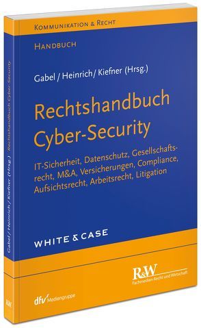 Rechtshandbuch Cyber-Security von Gabel,  Detlev, Heinrich,  Tobias, Kiefner,  Alexander