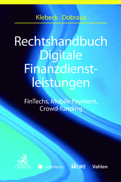 Rechtshandbuch Digitale Finanzdienstleistungen von Aschenbeck-Florange,  Tanja, Balzli,  Tina, Dobrauz-Saldapenna,  Günther, Drefke,  Thorge, Flückiger,  Björn, Klebeck,  Ulf, Leimgruber,  Dominik, Liebi,  Martin, Loff,  Detmar, Rosenauer,  Philipp, Spillmann,  Jean-Claude