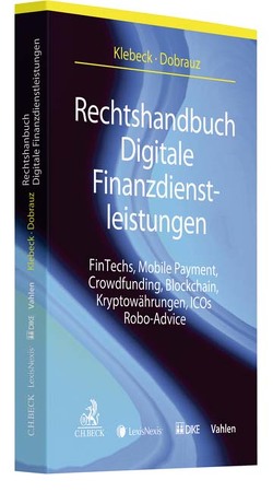 Rechtshandbuch Digitale Finanzdienstleistungen von Aschenbeck,  Tanja, Balzli,  Tina, Dobrauz-Saldapenna,  Günther, Drefke,  Thorge, Flückiger,  Björn, Klebeck,  Ulf, Leimgruber,  Dominik, Liebi,  Martin, Loff,  Detmar, Rosenauer,  Philipp, Spillmann,  Jean-Claude