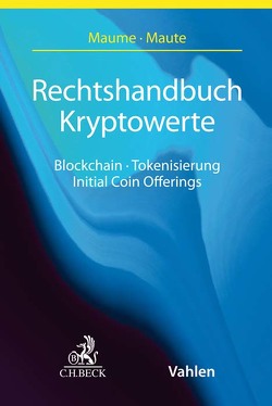 Rechtshandbuch Kryptowerte von Foerster,  Max, Fromberger,  Mathias, Gschnaidtner,  Christoph, Haffke,  Lars, Handke,  Björn, Hoch,  Veronica, Keiling,  Mario, Kollmann,  Jasmin, Maume,  Philipp, Maute,  Lena, Patz,  Anika, Romeike,  Stephan, Rückert,  Christian, Schmid,  Daniel, Steinrötter,  Björn, Strauch,  Martin, Wettlaufer,  Jan Max, Zickgraf,  Peter, Zimmermann,  Patrick