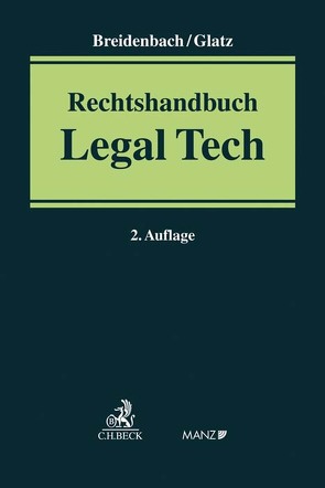 Rechtshandbuch Legal Tech von Brägelmann,  Tom, Breidenbach,  Stephan, Bünau,  Paul von, Caba,  Philipp, Danninger,  Nadja, Dietzen,  Alexandra, Friedmann,  Michael, Fries,  Martin, Gaier,  Reinhard, Gansel,  Timo, Gaul,  Hans-Günter, Gebhardt,  Klaus-Lorenz, Glatz,  Florian, Kempe,  Johann, Kohlmeier,  Astrid, Krall,  Markus, Krimphove,  Dieter, Leeb,  Christina-Maria, Matzke,  Robin, Nehrenheim,  Helmut, Niehaus,  Sebastian, Papp,  Laszlo, Regierer,  Christoph, Rieger,  Alexander, Ronkainen,  Anna, Sandner,  Philipp, Schemmel,  Alexander, Schmid,  Matthias, Steinbrecher,  Alexander, Tobschall,  Dominik, Voigt,  Ina, Wagner,  Kai, Wend,  Tilo, Wiegerling,  Klaus, Wong,  Meng, Yuan,  Tianyu