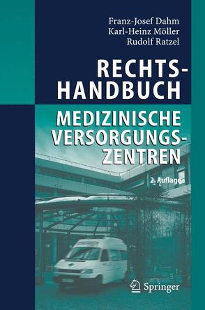 Rechtshandbuch Medizinische Versorgungszentren von Dahm,  Franz Josef, Möller,  Karl-Heinz, Ratzel,  Rudolf