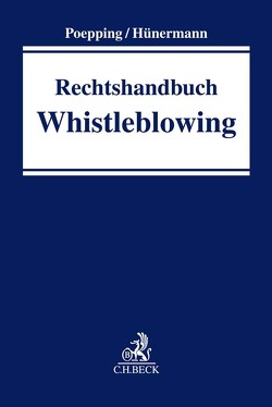 Rechtshandbuch Whistleblowing von Appel,  Enno, Beukelmann,  Stephan, Brooks,  Jermyn, Deloch,  Andre, Gofferje,  Daniela, Göres,  Ulrich L., Groß,  Bernd, Hünermann,  Rolf, Jaspers,  Andreas, Laumann,  Daniel Thomas, Lawrence,  Christian, Poepping,  Melanie, Rolf,  Christian, Schilling,  Hellen, Schmidt,  Philip, Schoop,  Christian, Wilhelm,  Mark, Willms,  Nicole